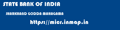 STATE BANK OF INDIA  JHARKHAND GODDA MAHAGAMA   micr code